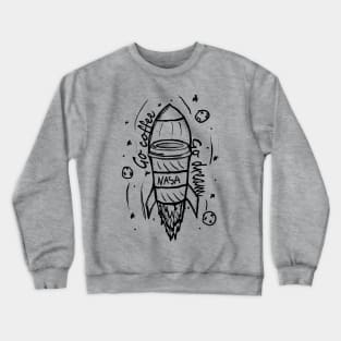 Rocket coffee Crewneck Sweatshirt